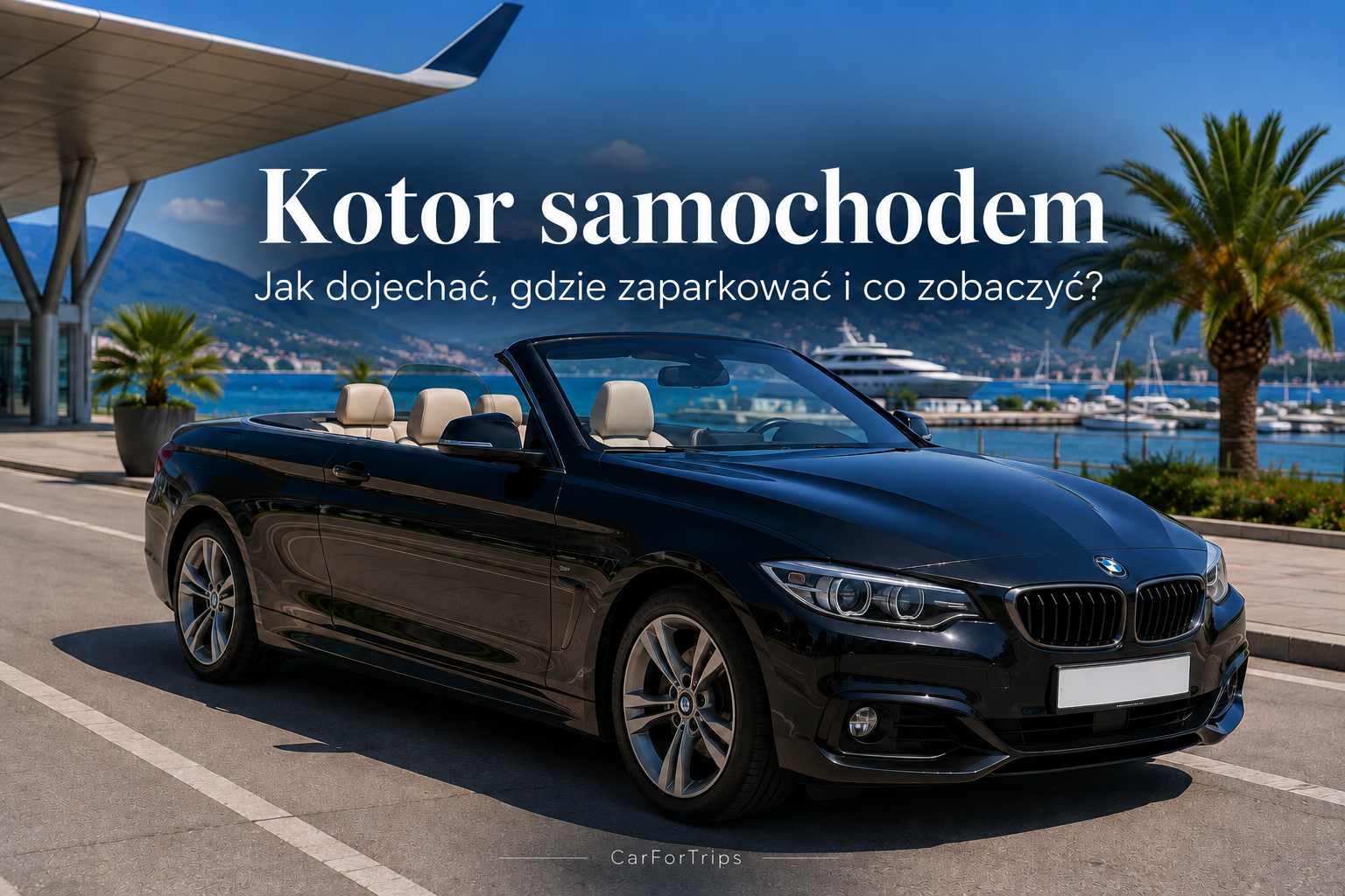 Kotor samochodem – podróż autem po Zatoce Kotorskiej